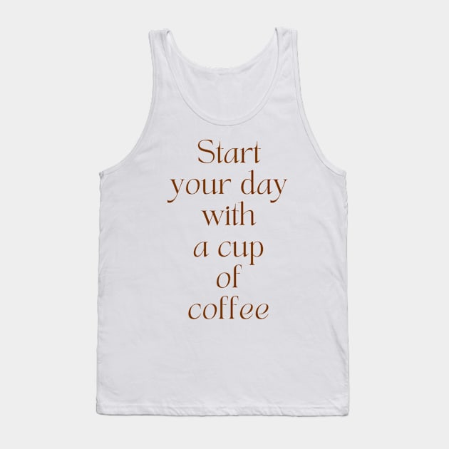 Start Your Day With A Cup of Coffee Tank Top by stickersbyjori